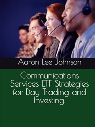 communications services etf strategies for day trading and investing 1st edition aaron lee johnson