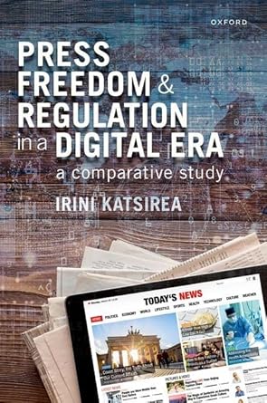 press freedom and regulation in a digital era a comparative study 1st edition irini katsirea 0198858604,