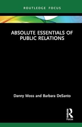 absolute essentials of public relations 1st edition danny moss ,barbara desanto 0367653397, 978-0367653392