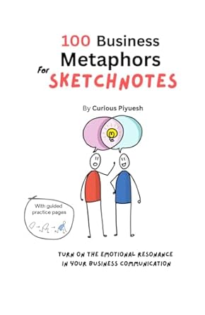 100 business metaphors for sketchnotes turn on the emotional resonance in your business communication 1st