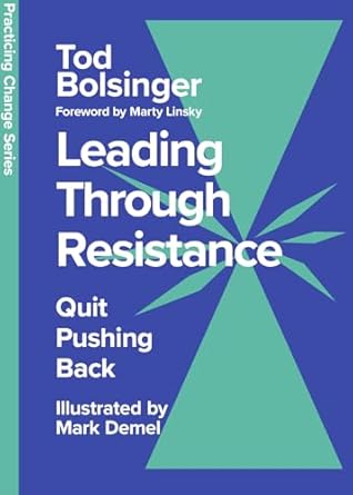 leading through resistance quit pushing back 1st edition tod bolsinger ,mark demel ,marty linsky 151400870x,