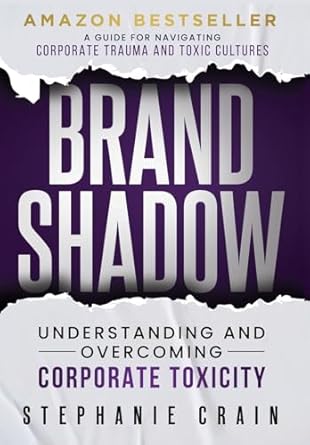 brand shadow understanding and overcoming corporate toxicity 1st edition stephanie crain 1963793544,