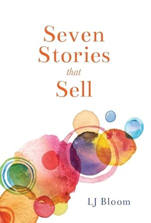 seven stories that sell 1st edition lj bloom b0df473vgm, 979-8989164172