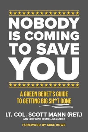 nobody is coming to save you a green berets guide to getting big sh t done 1st edition scott mann 1546008284,