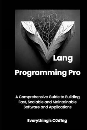 vlang programming pro a comprehensive guide to building fast scalable and maintainable software and