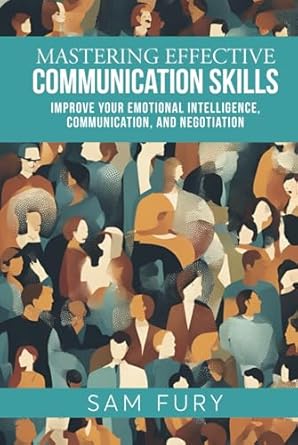 mastering effective communication skills improve your emotional intelligence communication and negotiation