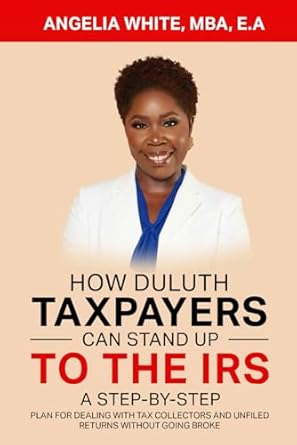 how duluth taxpayers can stand up to the irs a step by step plan for dealing with tax collectors and unfiled