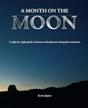 a month on the moon a night by night guide to features and ephemera along the terminator 1st edition kevin