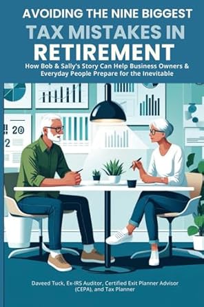 avoiding the nine biggest tax mistakes in retirement how bob and sallys story can help business owners and