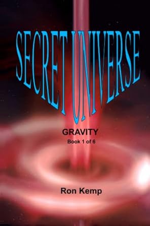 secret universe gravity 1st edition ron kemp b09hh7gxct, 979-8485674304