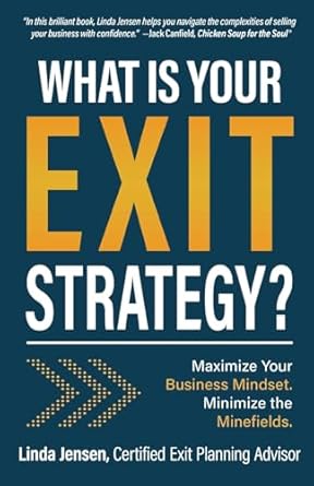 what is your exit strategy maximize your business mindset minimize the minefields large type / large print