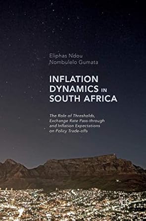 inflation dynamics in south africa the role of thresholds exchange rate pass through and inflation