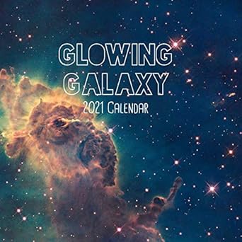 glowing galaxy 2021 calendar 8 5 x 8 5 illustrated space wall calendar 1st edition charming calendars