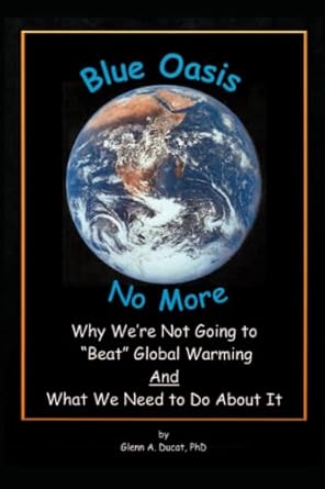 blue oasis no more why were not going to beat global warming and what we need to do about it 1st edition