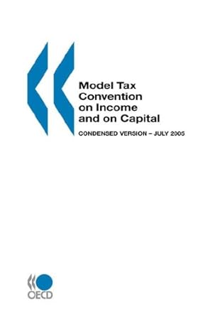 model tax convention on income and on capital condensed version july 2005 1st edition oecd published by oecd