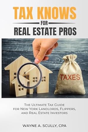 tax knows for real estate pros the ultimate tax guide for new york landlords flippers and real estate