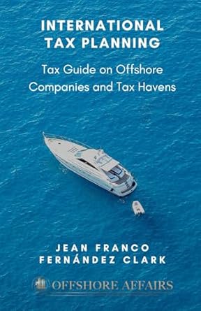 international tax planning tax guide on offshore companies and tax havens 1st edition jean franco fernandez