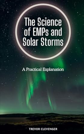 the science of emps and solar storms a practical explanation 1st edition trevor clevenger b0d88h4wtf,