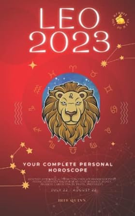 your complete leo 2023 personal horoscope monthly astrological prediction forecast readings of every zodiac