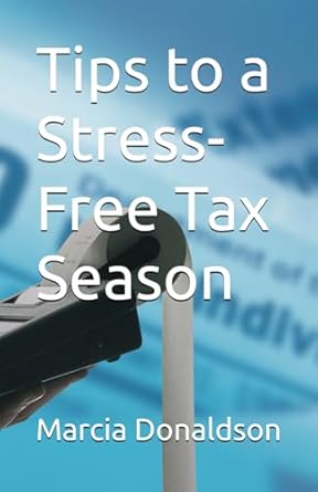 tips to a stress free tax season 1st edition marcia v donaldson b0dhxsnrgl, 979-8895892091