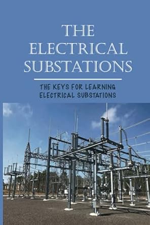 the electrical substations the keys for learning electrical substations the basics of security 1st edition