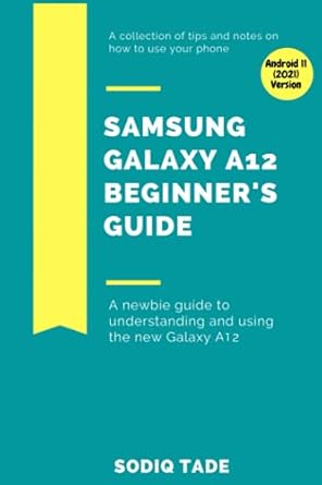 samsung galaxy a12 beginners guide a newbie guide to understanding and using the new galaxy a12 1st edition