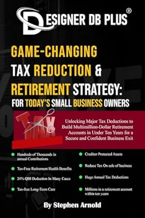 game changing tax reduction and retirement strategy for todays small business owners 1st edition stephen