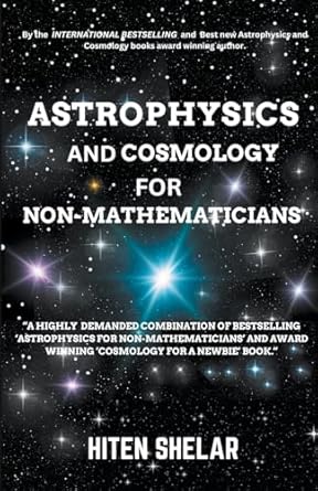 astrophysics and cosmology for non mathematicians 1st edition hiten shelar b0cxmn4b3k, 979-8224898183