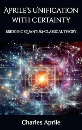 apriles unification with certainty bridging quantum classical theory 1st edition charles aprile b0d5fmd4q2,