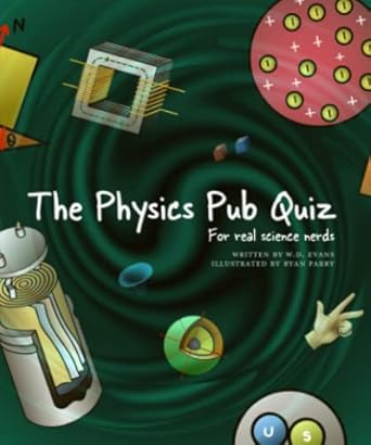 the physics pub quiz for real science nerds 1st edition mr william david evans ,ms ekaterina kuvanova ,mr