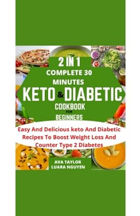 2 in 1 complete 30 minutes keto and diabetic cookbook for beginners 1st edition ava taylor ,luara nguyen