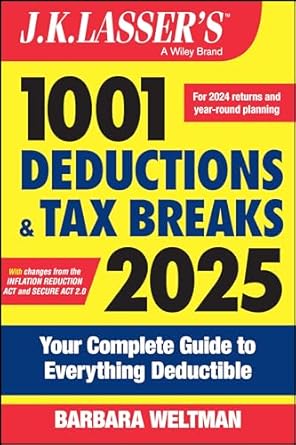 j k lassers 1001 deductions and tax breaks 2025 your complete guide to everything deductible 22nd edition