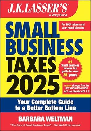 j k lassers small business taxes 2025 your complete guide to a better bottom line 27th edition barbara