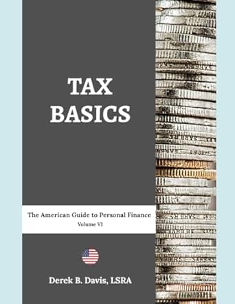 tax basics the american guide to personal finance volume vi 1st edition derek b davis b0d51mvx41,