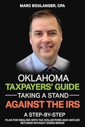 oklahoma taxpayers guide taking a stand against the irs a step by step plan for dealing with tax collectors