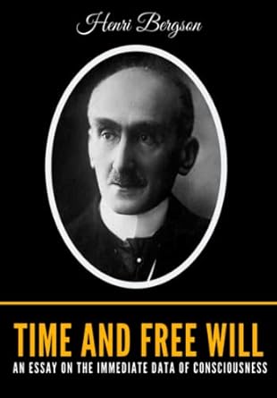 time and free will an essay on the immediate data of consciousness 1st edition henri bergson ,frank lubecki