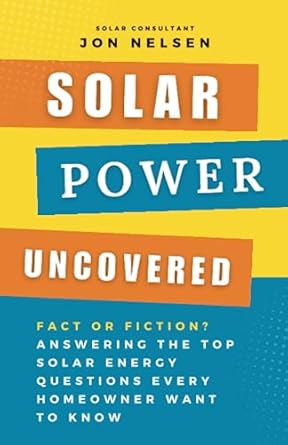 solar power uncovered fact or fiction answering the top solar energy questions every homeowner want to know