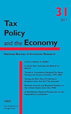 tax policy and the economy volume 31 1st edition robert a moffitt 022653927x, 978-0226539270