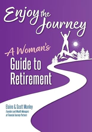 enjoy the journey a womans guide to retirement 1st edition scott manley ,elaine manley b0dhccpz2k,