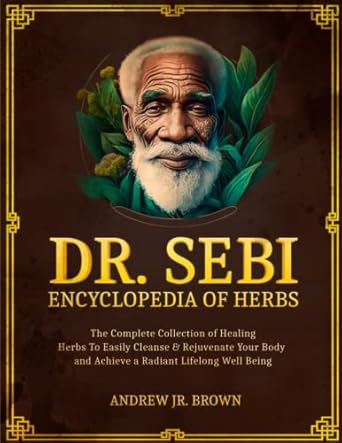 dr sebi encyclopedia of herbs the complete collection of healing herbs to easily cleanse and rejuvenate your