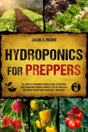 hydroponics for preppers the complete beginner friendly guide to creating your hydroponic survival garden