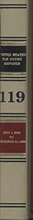 reports of the united states tax court volume 119 july 1 2002 to december 31 2002 1st edition john t fee