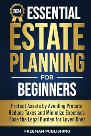 essential estate planning for beginners protect assets by avoiding probate reduce taxes and minimize expenses