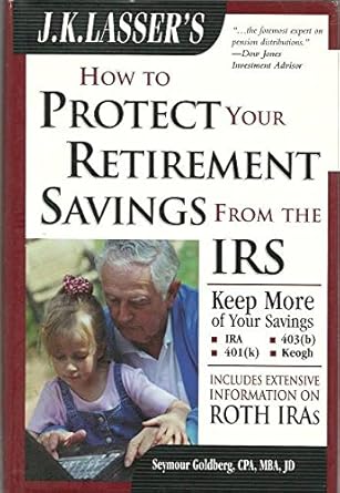 j k lassers how to pay less tax on your retirement savings 1st edition goldberg 0028627962, 978-0028627960