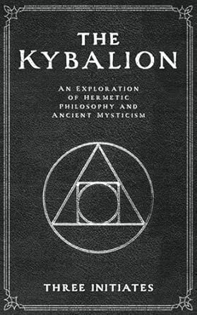 the kybalion an exploration of hermetic philosophy and ancient mysticism 1st edition three initiates ,seti