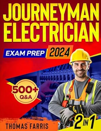 journeyman electrician exam prep 2 in 1 theory and practice ultimate guide with 500+ practice questions and