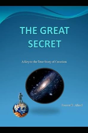 the great secret a key to the true story of creation 1st edition forrest b allred b0b383bcgn, 979-8405729367