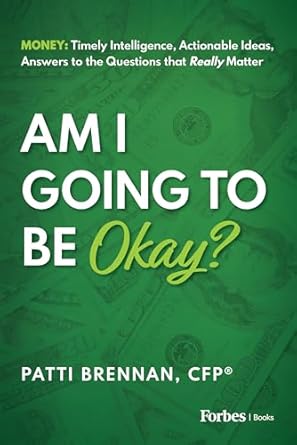 am i going to be okay money timely intelligence actionable ideas answers to the questions that really matter