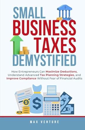 small business taxes demystified how entrepreneurs can maximize deductions understand advanced tax planning