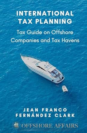 international tax planning tax guide on offshore companies and tax havens 1st edition jean franco fernandez